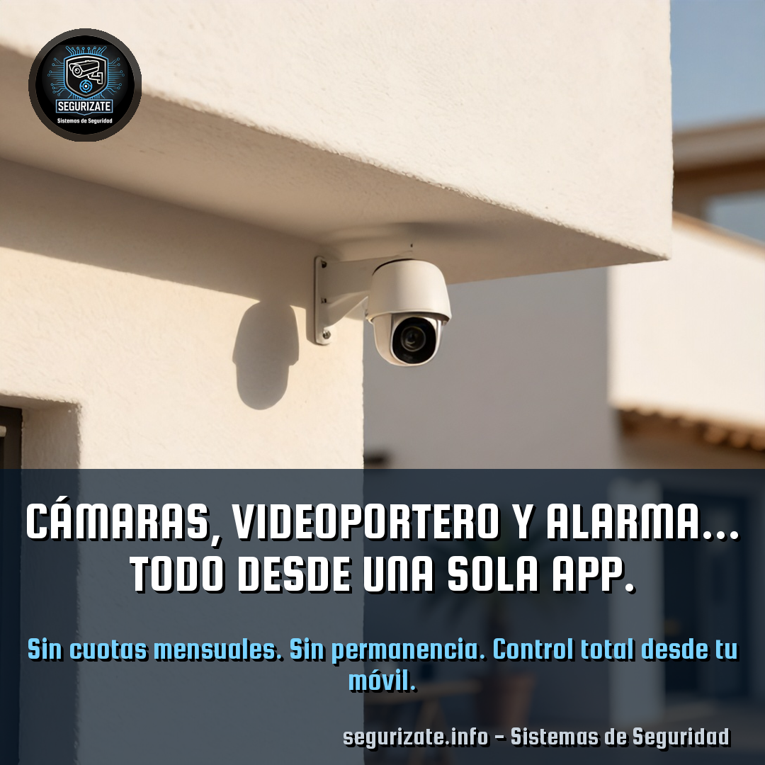 Cámaras, videoportero y alarma… todo desde una sola app